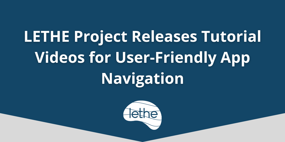 LETHE Project Releases Tutorial Videos for User-Friendly App Navigation